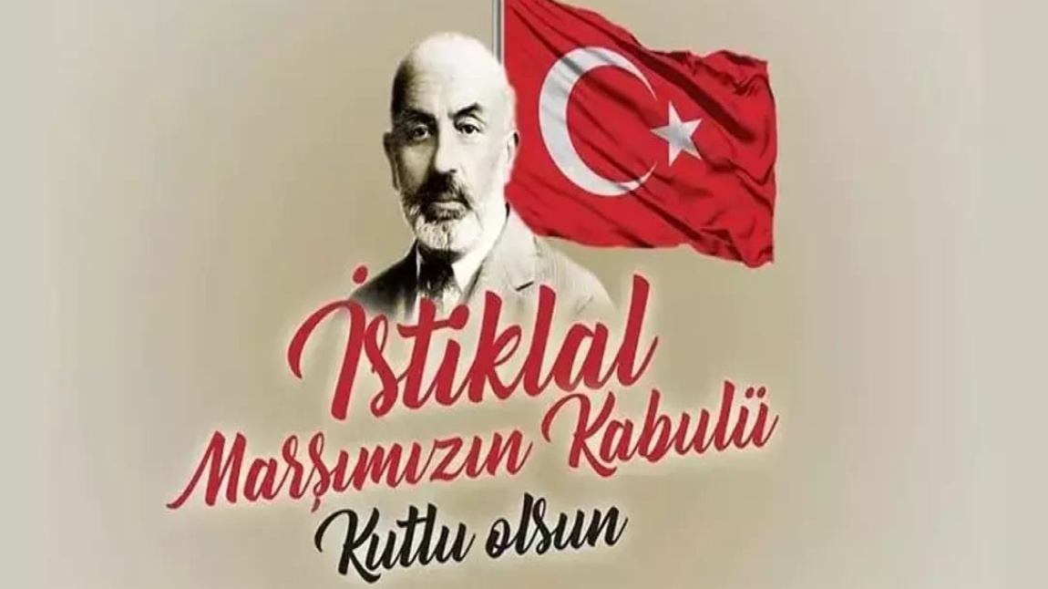 12 MART İSTİKLAL MARŞININ KABULÜ ve MEHMET AKİF ERSOY'U ANMA GÜNÜ